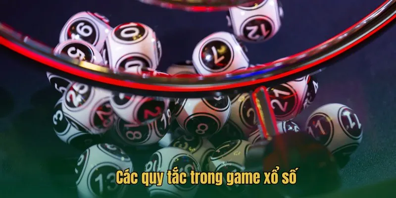 Các quy tắc trong game xổ số