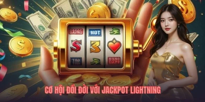 Cơ hội đổi đời với Jackpot Lightning