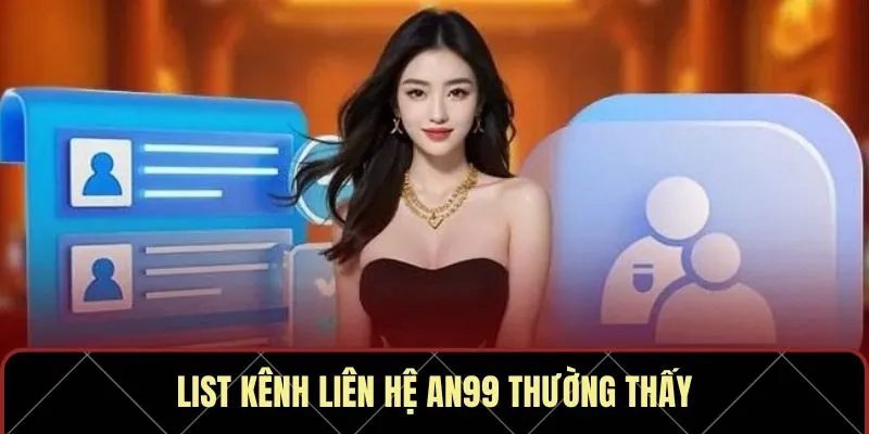 List kênh liên hệ AN99 thường thấy