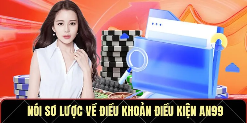 Nói sơ lược về điều khoản điều kiện AN99