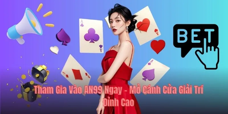 Tạo tài khoản để tham gia vào AN99 ngay